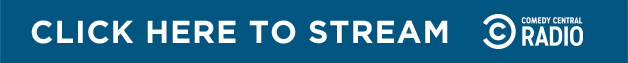 Click here to stream Comedy Central Radio on SiriusXM