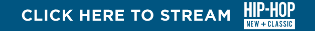 Click here to stream Hip Hop New & Classic on SiriusXM