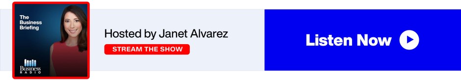 The Business Briefing on Business Radio - Hosted by Janet Alvarez - Stream the Show - Listen Now banner