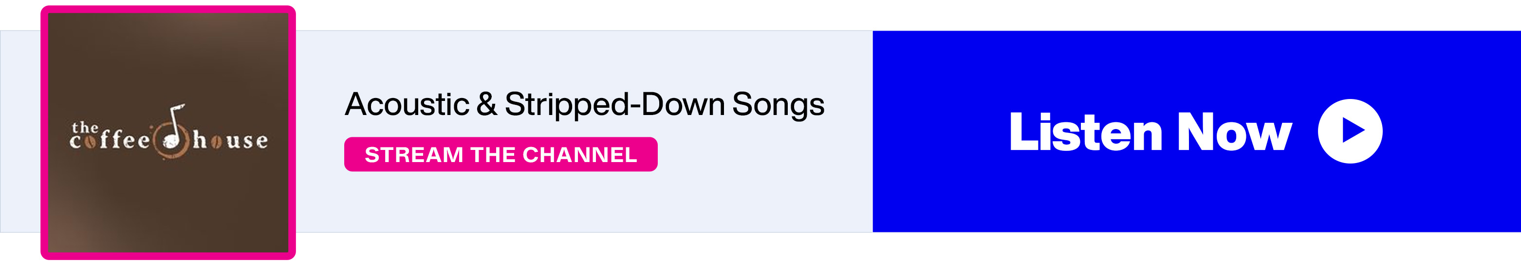SiriusXM The Coffee House - Acoustic, Stripped-Down Songs - Stream the Channel - Listen Now banner