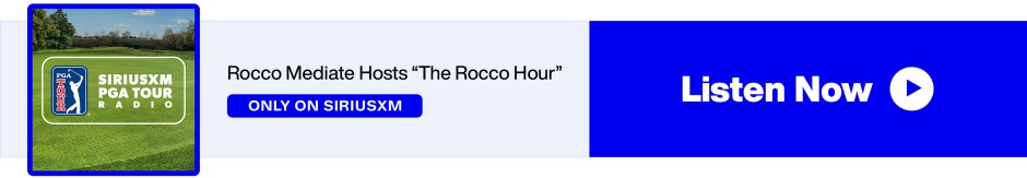 SiriusXM PGA TOUR Radio - Rocco Mediate Hosts "The Rocco Hour" - Only on SiriusXM - Listen Now banner
