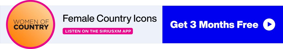SiriusXM Women of Country - Female Country Icons - Listen Now on the SiriusXM App - Get 3 Months Free banner
