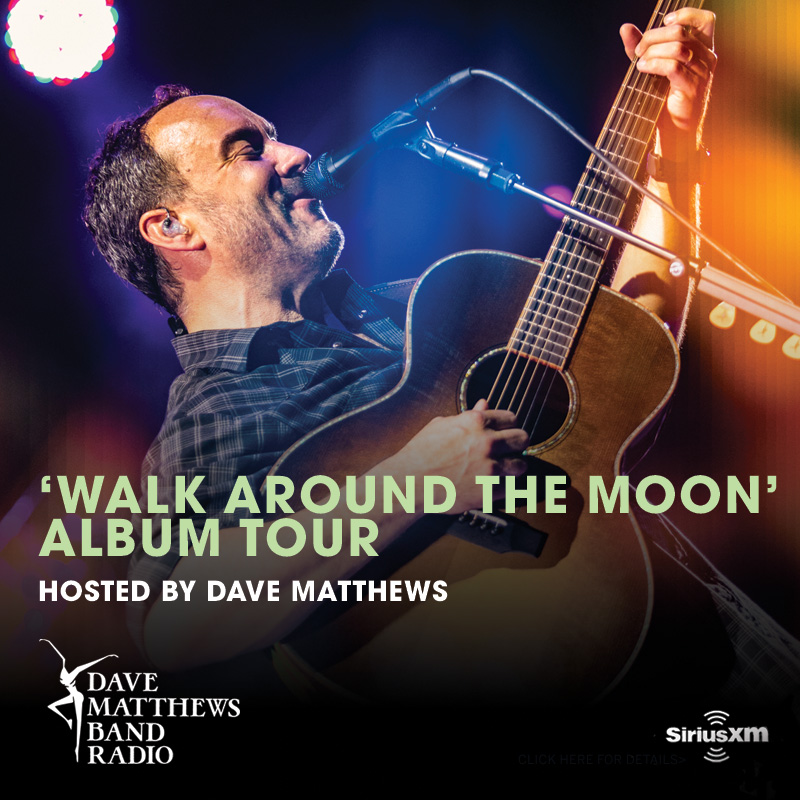 Dave Matthews Band Radio - Walk Around the Moon Album Tour