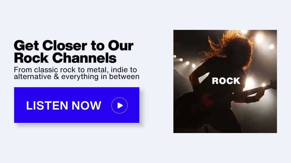 SiriusXM Rock - Get Closer to Our Rock Channels; From classic rock to metal, indie to alternative & everything in between - Listen Now button