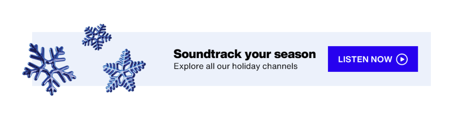Soundtrack Your Season: Explore all our holiday channels — Listen Now