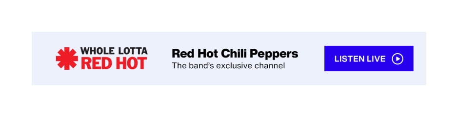 Whole Lotta Red Hot on SiriusXM - Red Hot Chili Peppers - The band's exclusive channel - Listen live button