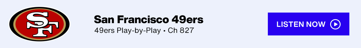 San Francisco 49ers Play-by-Play Listen Now SiriusXM