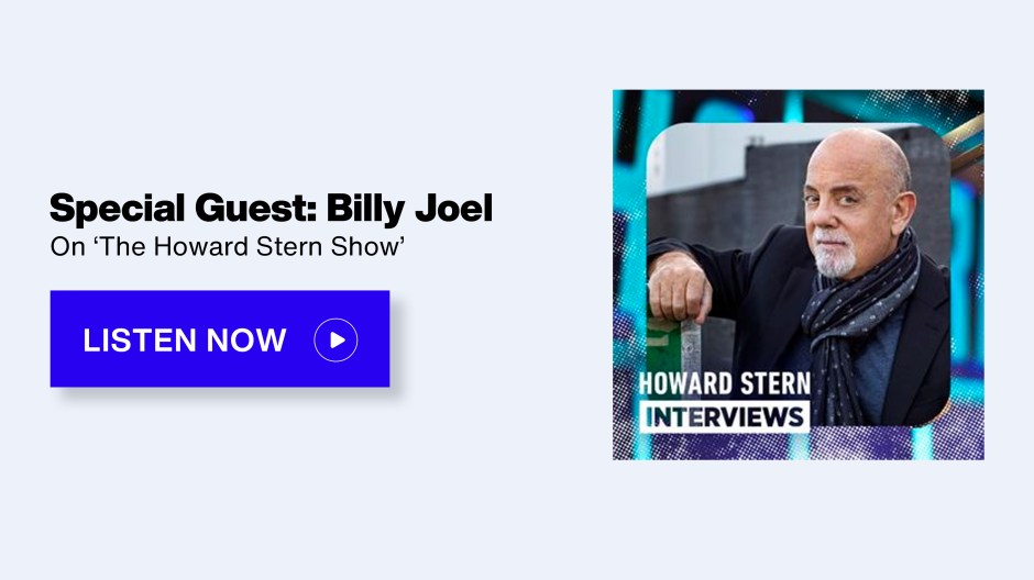 Special Guest: Billy Joel on 'The Howard Stern Show' - Listen Now button