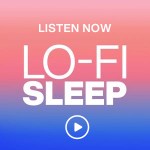 Listen Now Lo-Fi Sleep on SiriusXM
