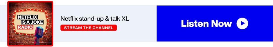 SiriusXM Netflix Is a Joke Radio - Netflix stand-up & talk XL - Stream the Channel - Listen Now banner