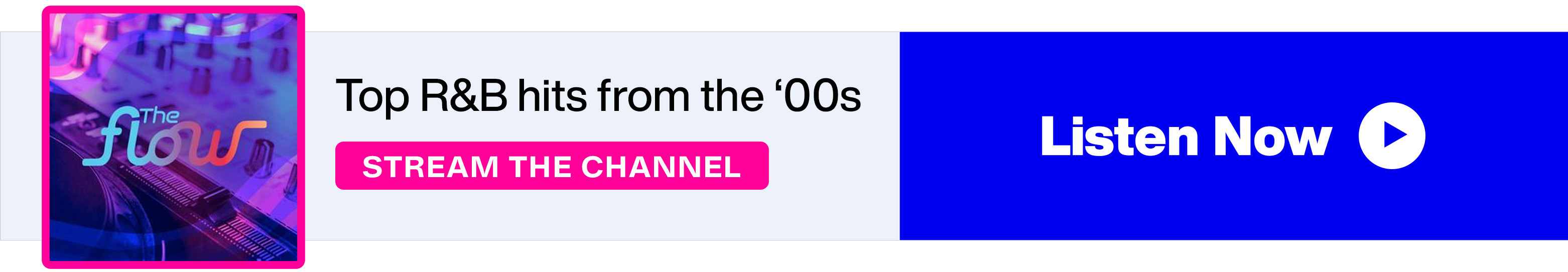 SiriusXM The Flow - Top R&B hits from the 2000s - Stream the Channel - Listen Now banner