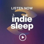 Indie Sleep - Listen Now on SiriusxM